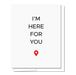 Here For You Card