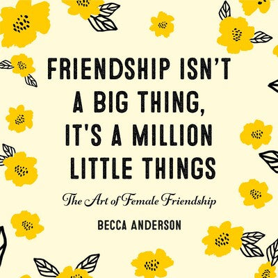 Friendship Isn't a Big Thing, It's a Million Little Things Book