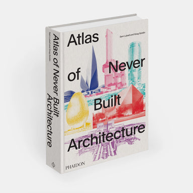 Atlas of Never Built Architecture Book