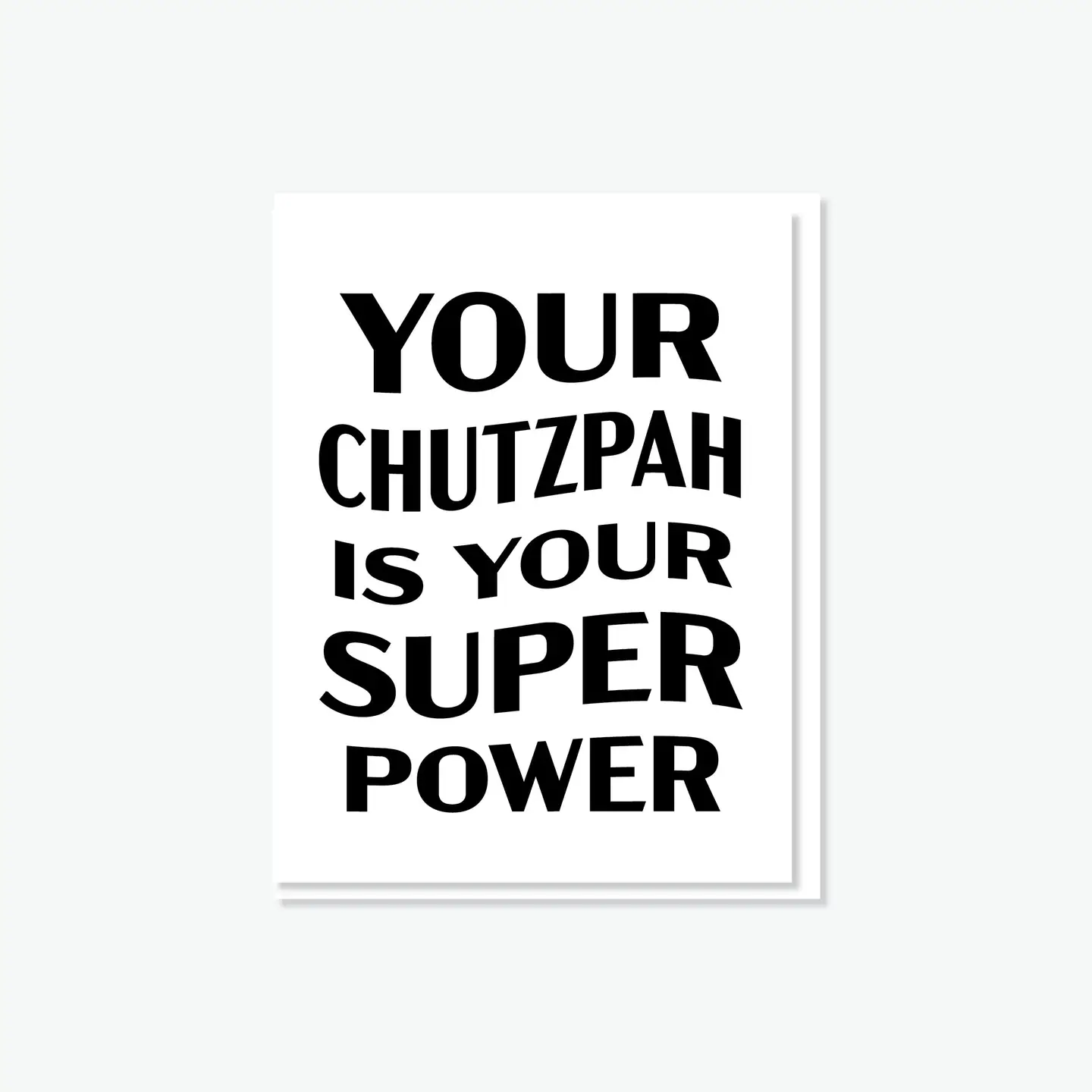 Chutzpah is your Super Power Card