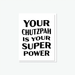 Chutzpah is your Super Power Card