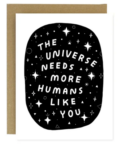 the universe needs you card