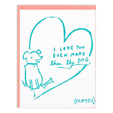 I Love You Even More Than The Dog Card