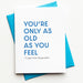 Old As You Feel Card
