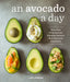 An Avocado a Day Cookbook
