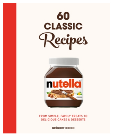 Nutella: 60 Classic Recipes Book