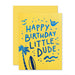 Happy Birthday Little Dude Card